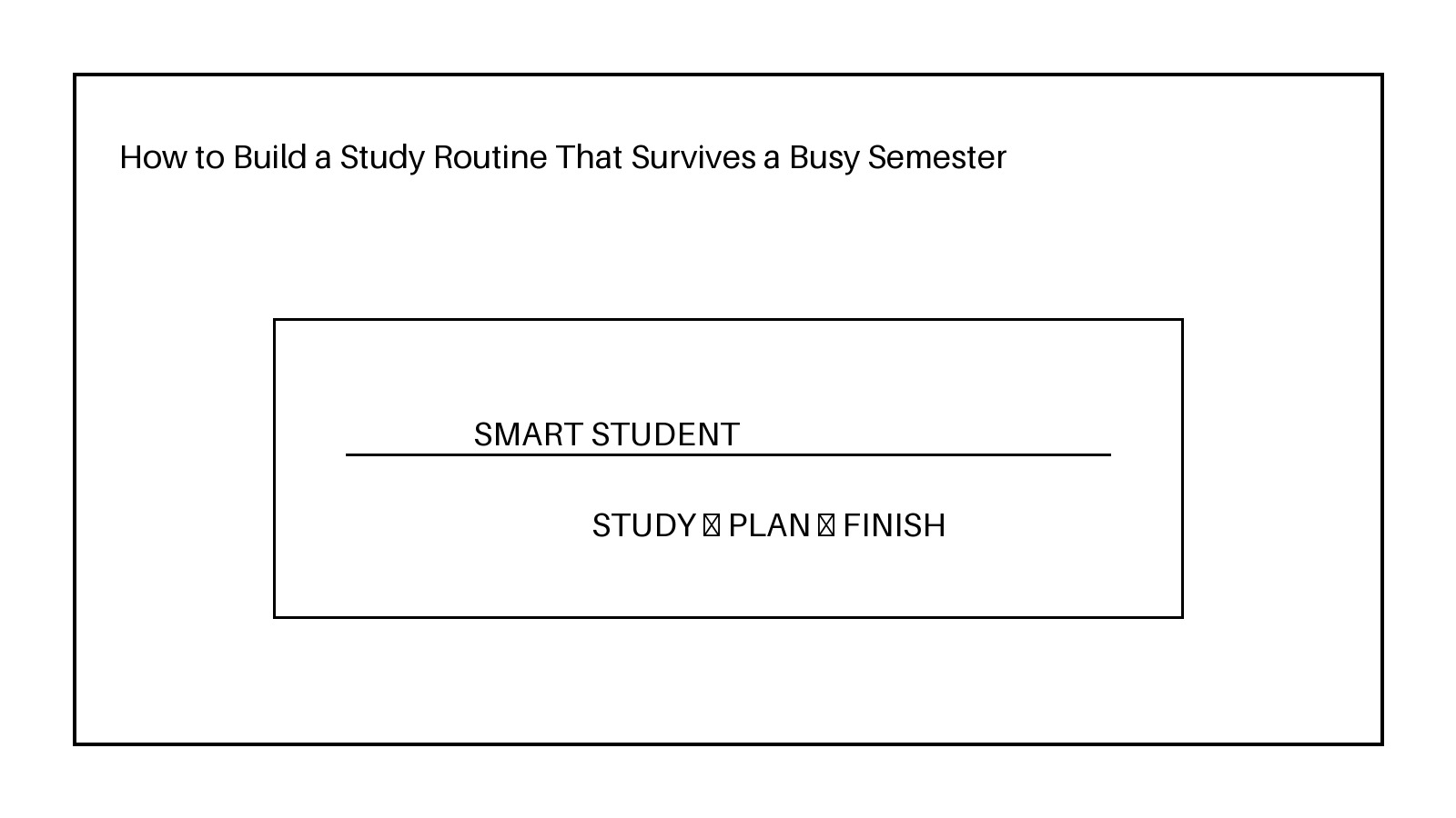 How to Build a Study Routine That Survives a Busy Semester