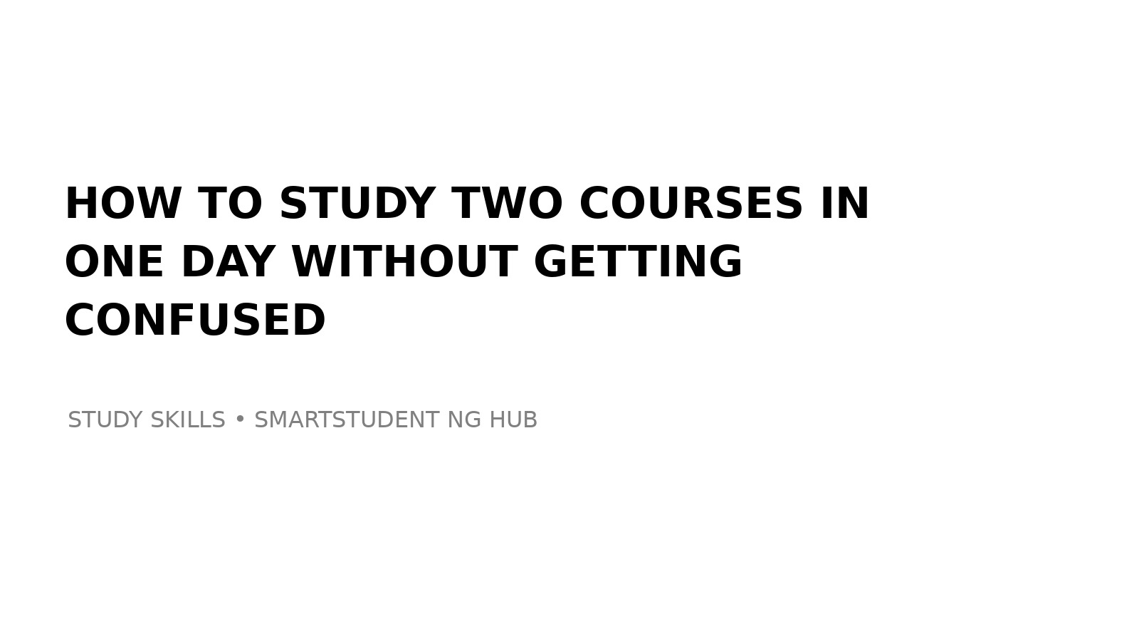 How to Study Two Courses in One Day Without Getting Confused