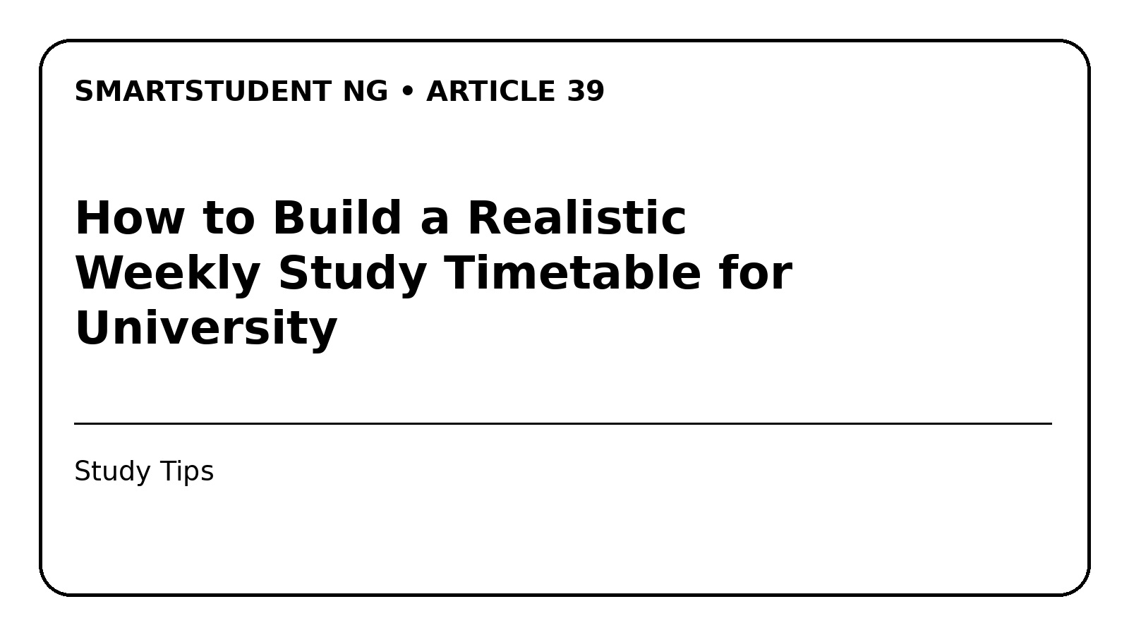 How to Build a Realistic Weekly Study Timetable for University
